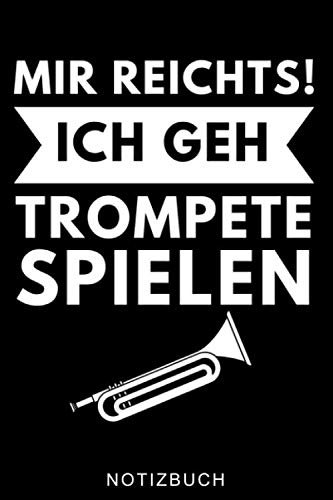 MIR REICHTS! ICH GEH TROMPETE SPIELEN NOTIZBUCH: A5 Notizbuch KARIERT für Trompetenspieler | Originelles Geschenk für Trompeter, Blasmusiker, Dirigenten, Musiker | Orchester | Planer für Bandproben