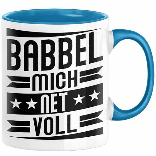 Babbel Mich Net Voll Geschenk Tasse Frankfurt Hessen Dialekt Kaffee-Becher Geschenkidee Büro-Tasse Kollegen (Blau)