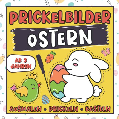 Prickelbilder Ostern ab 3 Jahre zum Ausmalen, Prickeln, Ausschneiden und Basteln: Lustiges Ostern Prickel Block für Mädchen und Jungen | Ostern Bücher für Kinder