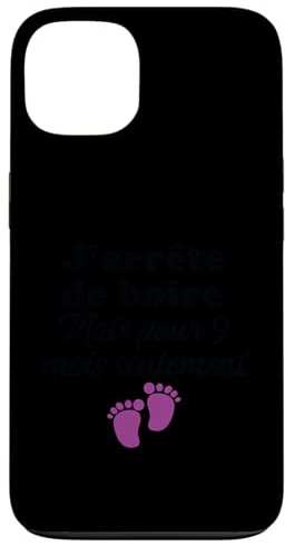 j'arrête de Boire Pendant 9 Mois Enceinte déclaration Femme Coque pour iPhone 13