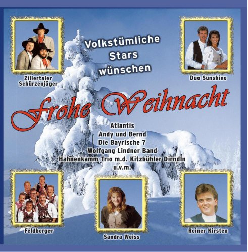 Volkstümliche Stars wünschen Frohe Weihnacht; Zillertaler Schürzenjäger; Feldberger; Reiner Kirsten; Sandra Weiss; Atlantis; Bayrische 7