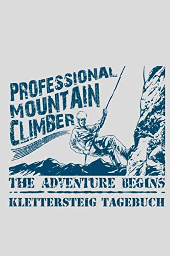 Klettersteig Tagebuch: zum selberschreiben mit Vordruck I Platz für 55 Touren I The Adventure Begins