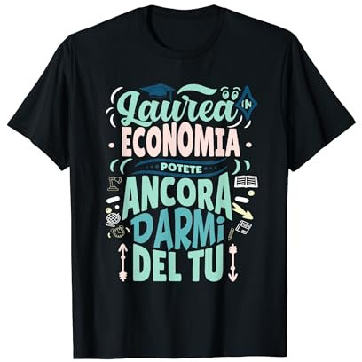 Gadget Divertente Regalo Scherzo Festa Laurea In Economia Maglietta