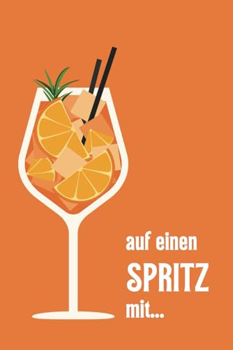Freundebuch Freundschaftsbuch für Erwachsene | witziges Erinnerungsbuch | auf einen Spritz mit... | zum Ausfüllen und Verschenken | Geburtstagsgeschenk