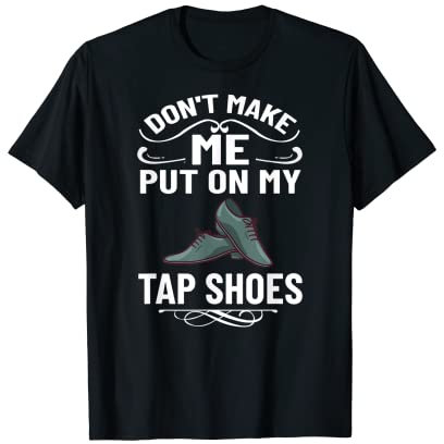 Tap Dance Anfänger Schuhe Musikunterricht Workout Dancer T-Shirt
