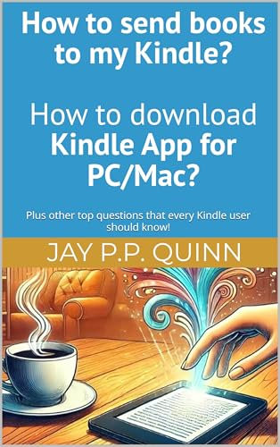How to send books to my Kindle? How to download Kindle App for PC/Mac?: Plus other top questions that every Kindle user should know! (Kindle Tips & How-tos) (English Edition)