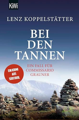 Bei den Tannen: Ein Fall für Commissario Grauner | Ein Krimi aus Südtirol (Commissario Grauner ermittelt 7)