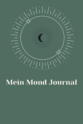 Mein Mond Journal, Neumond - und Vollmond Ritualbuch, Affirmationen, Manifestation, Check an das Universum, Spiritualität und Astrologie