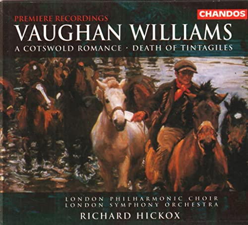 Ralph Vaughan Williams: A Cotswold Romance / Death of Tintagiles - London Philharmonic Choir / London Symphony Orchestra / Richard Hickox