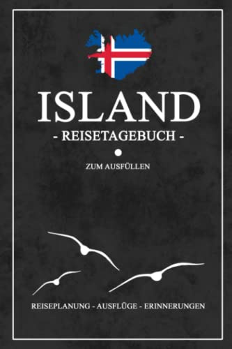 Island Reisetagebuch zum Ausfüllen: Reisebuch Island Geschenkidee - Für den nächsten Urlaub auf der isländischen Insel - Planung - Checklisten - Erinnerungen
