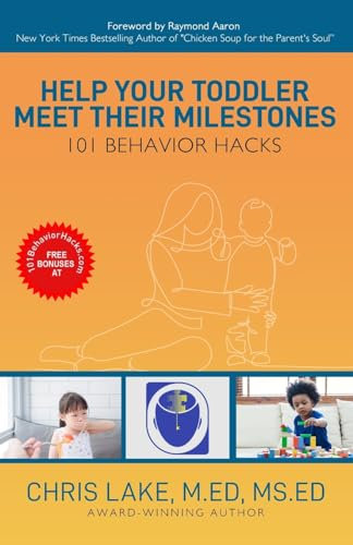 Help Your Toddler Meet Their Milestones: 101 Behavior Hacks