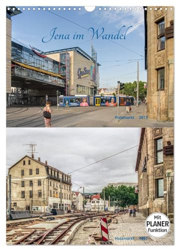Jena im Wandel (Wandkalender 2026 DIN A3 hoch), CALVENDO Monatskalender: Die bauliche Entwicklung der Universitätsstadt Jena seit den 60er Jahren. (CALVENDO Orte)