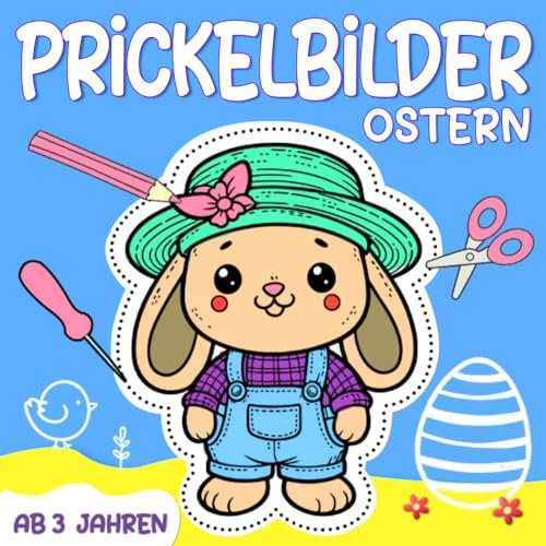 Prickelbilder Ostern: Bastelbuch für Kinder ab 3 Jahren mit 40 Prickelvorlagen zum Ausmalen, Prickeln, Ausschneiden für Mädchen und Jungen