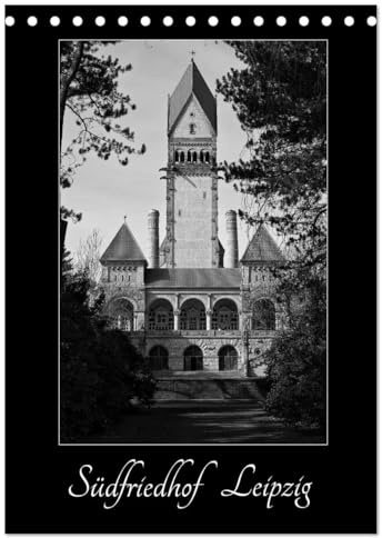 Südfriedhof Leipzig (Tischkalender 2026 DIN A5 hoch), CALVENDO Monatskalender: Historische Grabmäler auf dem Südfriedhof Leipzig (CALVENDO Glaube)