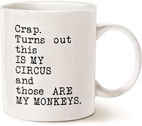 Kaffeetasse mit Aufschrift Crap Turns Out This Is My Circus And Those Are My Monkeys, Premium-Qualität, Geschenkidee für Freunde und Kollegen, Weiß, 325 ml oder 425 ml
