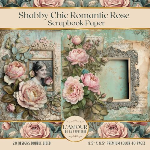 Shabby Chic Romantic Rose Scrapbook Paper: Junk Journaling, Decoupage, Mixed Media Art, Crafting, Card Making