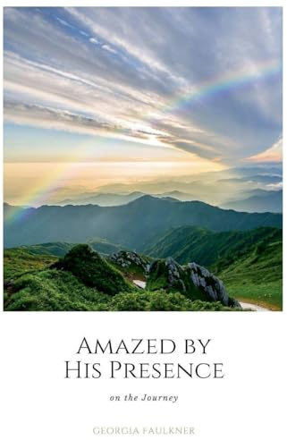 Amazed by His Presence on the Journey