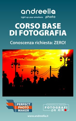 Corso BASE di fotografia: Conoscenza richiesta: ZERO!