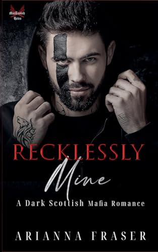 Recklessly Mine - A Dark Scottish Mafia Romance (The Mactavish Heirs, Band 3)