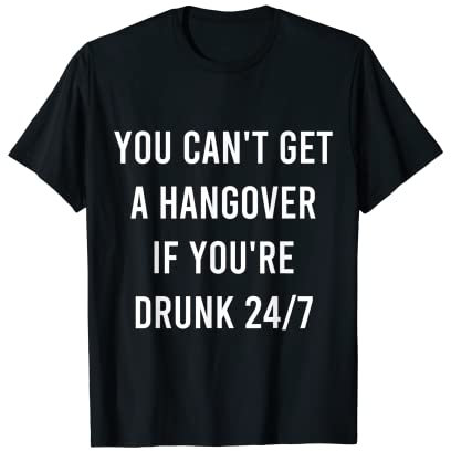 Sie können keinen Kater bekommen, wenn Sie rund um die Uhr betrunken sind St. Patricks T-Shirt
