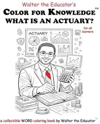 Color for Knowledge: What is an Actuary? (Walter the Educator's Color for Knowledge(tm) Book)