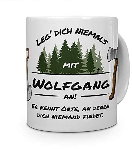 printplanet Tasse - Leg Dich Nicht mit Wolfgang an - Namenstasse, Kaffeebecher, Mug, Becher, Kaffeetasse - Farbe Weiß