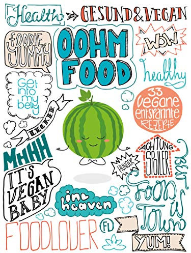 Oohm Food: 33 vegane entspannte Rezepte (Oohm Food - vegane Rezepte für jeden Geschmack 2)