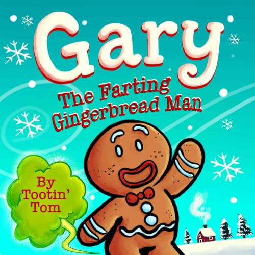 Gary the Farting Gingerbread Man: A Hilarious Rhyming Christmas Story Book For Kids and Families About Escaping From 2 Hungry Bakers