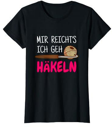 Häkeln Stricken Nähen Hobby Damen T-Shirt Schwarz S Kurzarm Klassisch Handgefertigter Klassischer Häkelstil Mir reichts ich geh Häkeln T-Shirt Buchstabenmuster 1981507031