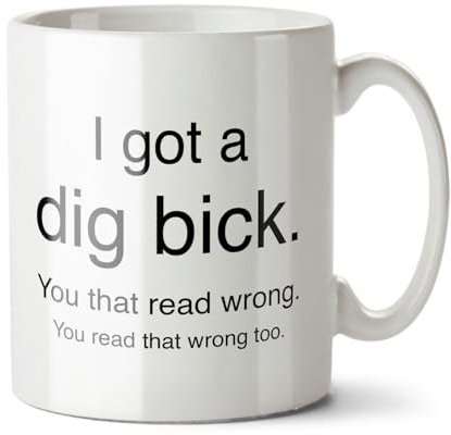 Black Raven Design - I Got A Dig Bick, You That Read Wrong - Funny Rude Gift Mug, Ceramic, 11fl oz