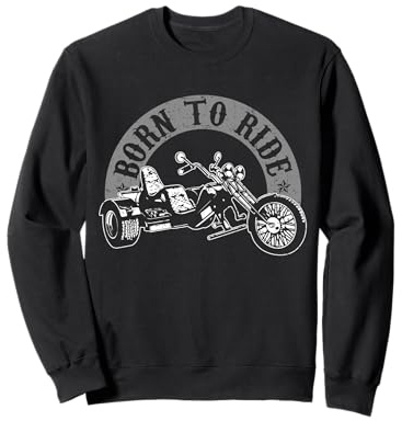 Born to Ride Trike Rider Trikes Dreirad Biker Sweatshirt