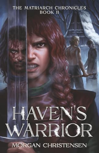 Haven's Warrior (The Matriarch Chronicles, Band 2)
