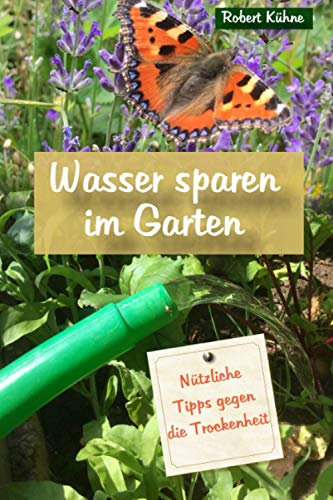 Wasser sparen im Garten: Tipps gegen die Trockenheit
