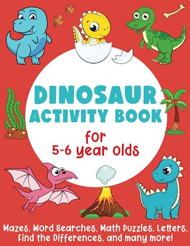 Dinosaur Activity Book For 5-6 Year Olds: Mazes, Word Searches, Math Puzzles, Letters, Find the Differences, Counting, and many more!