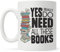 Top Banana Gifts Book Lover Mug Gift, Bookish Librarian Mug, Bookworm, Yes I Really Do Need All These Books - Glossy Ceramic Photo Mug