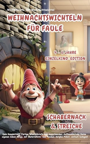 Wichtelbriefe vom Weihnachtswichtel Weihnachtswichteln für Faule: Schabernack & Streiche (4-6 Jahre) Einzelkind-Edition: Fertige Wichtelbriefe und Aufbauanleitungen (keine eigenen Ideen nötig)