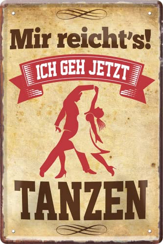 schilderkreis24 – Blechschild Lustiger Spruch “Mir reichts ich GEH jetzt TANZEN“ Deko Sport Feiern Party Feier Geschenkidee Tänzer 20x30 cm