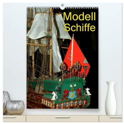 Modell Schiffe (hochwertiger Premium Wandkalender 2026 DIN A2 hoch), Kunstdruck in Hochglanz: Klassische Segelschiffe im Modell (CALVENDO Hobbys)