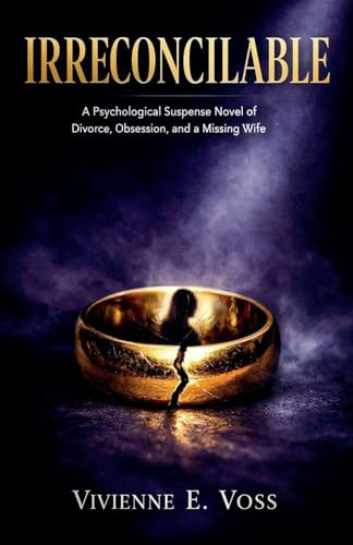 Irreconcilable: A Psychological Suspense Novel of Divorce, Obsession