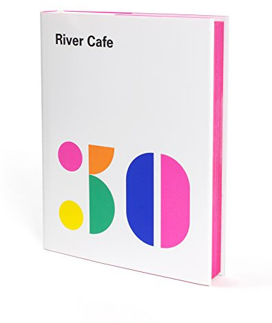 River Cafe 30: Simple Italian recipes from an iconic restaurant (English Edition)
