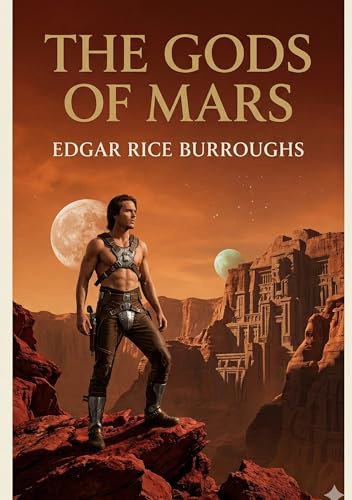 The Gods of Mars: by Edgar Rice Burroughs