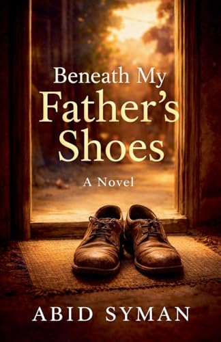 Beneath My Fathers Shoes