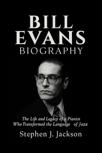 Bill Evans Biography: The Life and Legacy of a Pianist Who Transformed the Language of Jazz