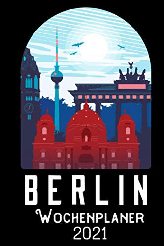 Berlin Wochenplaner 2020: DIN A5 Kalender / Terminplaner / Wochenplaner 2021 12 Monate: Januar 2021 bis Dezember 2021 - Jede Woche auf 2 Seiten