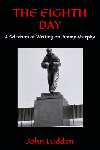 THE EIGHTH DAY: A Selection of Writing on Jimmy Murphy: 15 (Manchester United)
