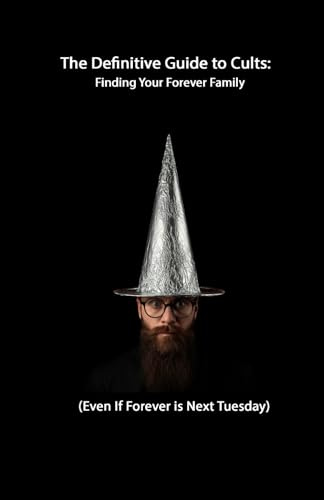 The Definitive Guide to cults:: Finding your forever family (even if forever is next tuesday) (Everything's Fine: Survival Guides for the Modern Condition)