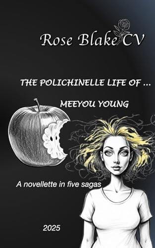 THE POLICHINELLE LIFE OF ... MEEYOU YOUNG: A novellette in five sagas (The Mundane Comedy, Band 1)