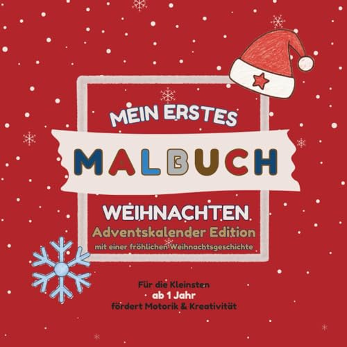 Mein erstes Malbuch - Weihnachten: Adventskalender Edition - mit einer fröhlichen Weihnachtsgeschichte