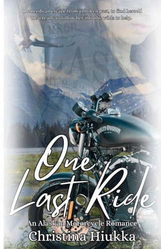 One last Ride: An Alaskan Motorcycle Romance