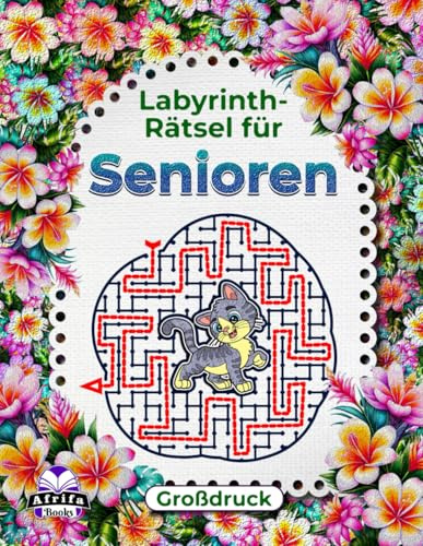 Labyrinth-Rätsel für Senioren (Großdruck), Katzen-Aktivitätsbuch zur Gedächtnisförderung: Logik- und Denkspiele für ältere Menschen, um den Verstand ... (Gedächtnisspiele für Senioren, Band 2)